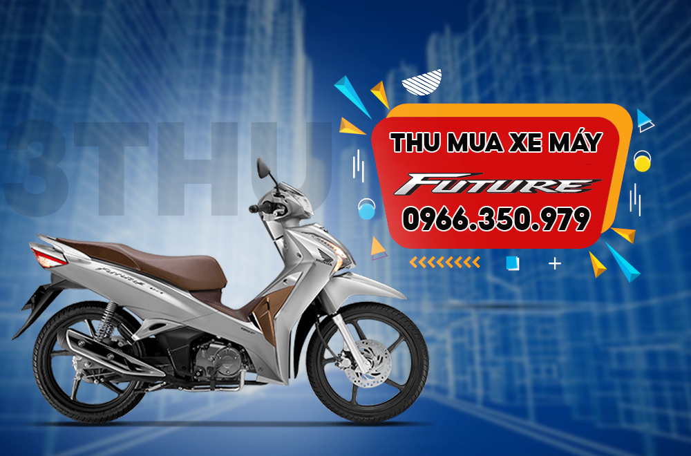 Thu mua xe máy Future, thu tại nhà, thu mọi tình trạng hư hỏng của xe